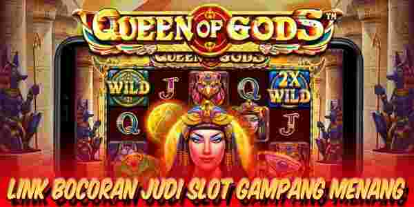 Link Bocoran Judi Slot Resmi Terpercaya Gampang Menang Queen of Gods™