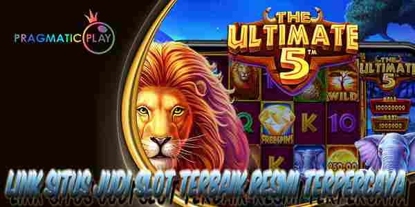 Link Situs Judi Online Slot Terbaik Resmi Terpercaya Mudah Menang The Ultimate 5